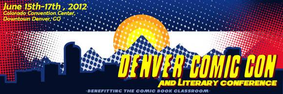 Denver Comic Con June 15-17 2012