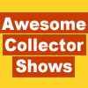 Awesome Collector Shows 
