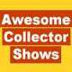 Awesome Collector Shows