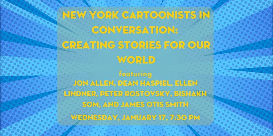 New york cartoonists in conversation creating stories for our world.