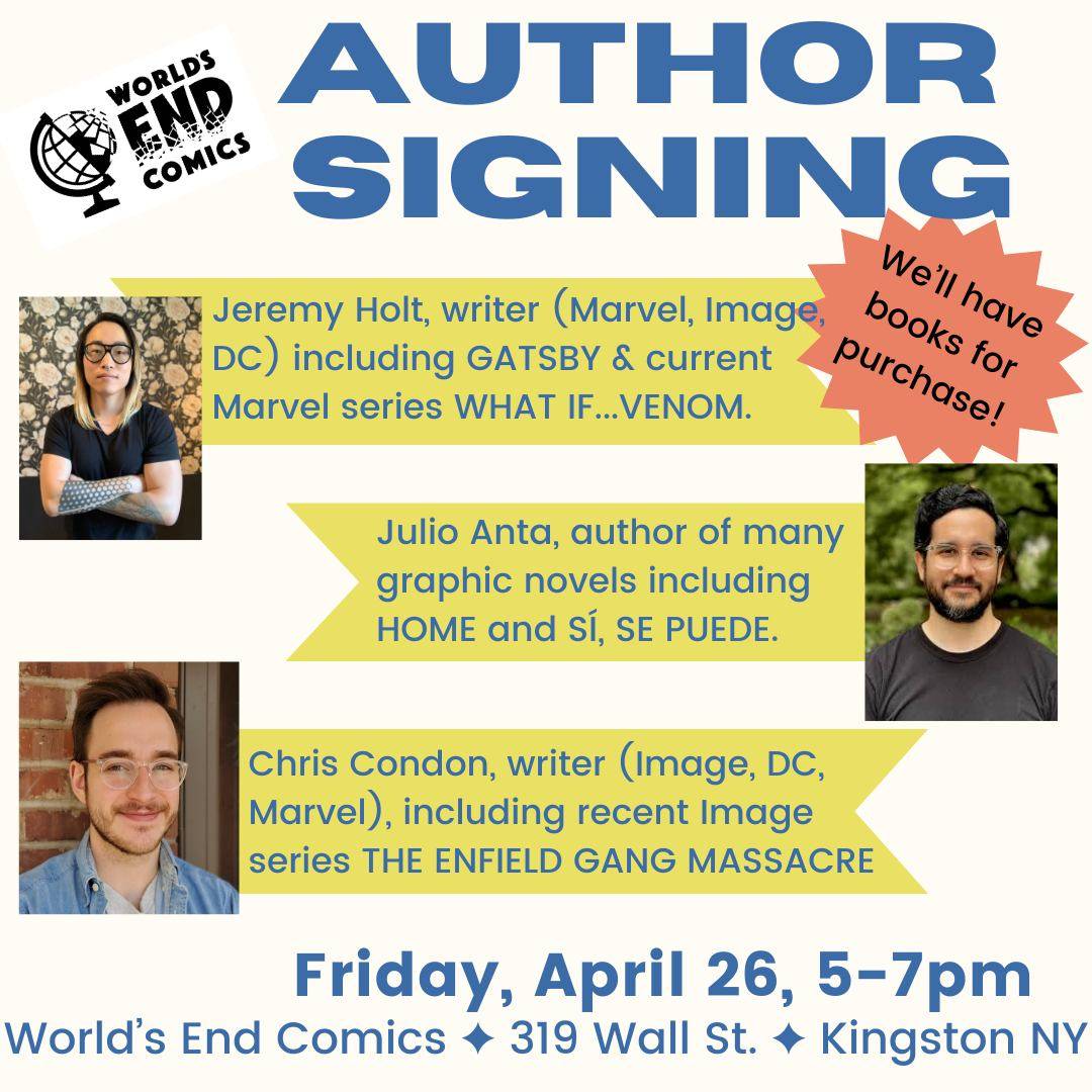 Promotional flyer for an author signing event at world's end comics featuring three authors, jeremy holt, julio anta, and marvel condon, with event details and photos.