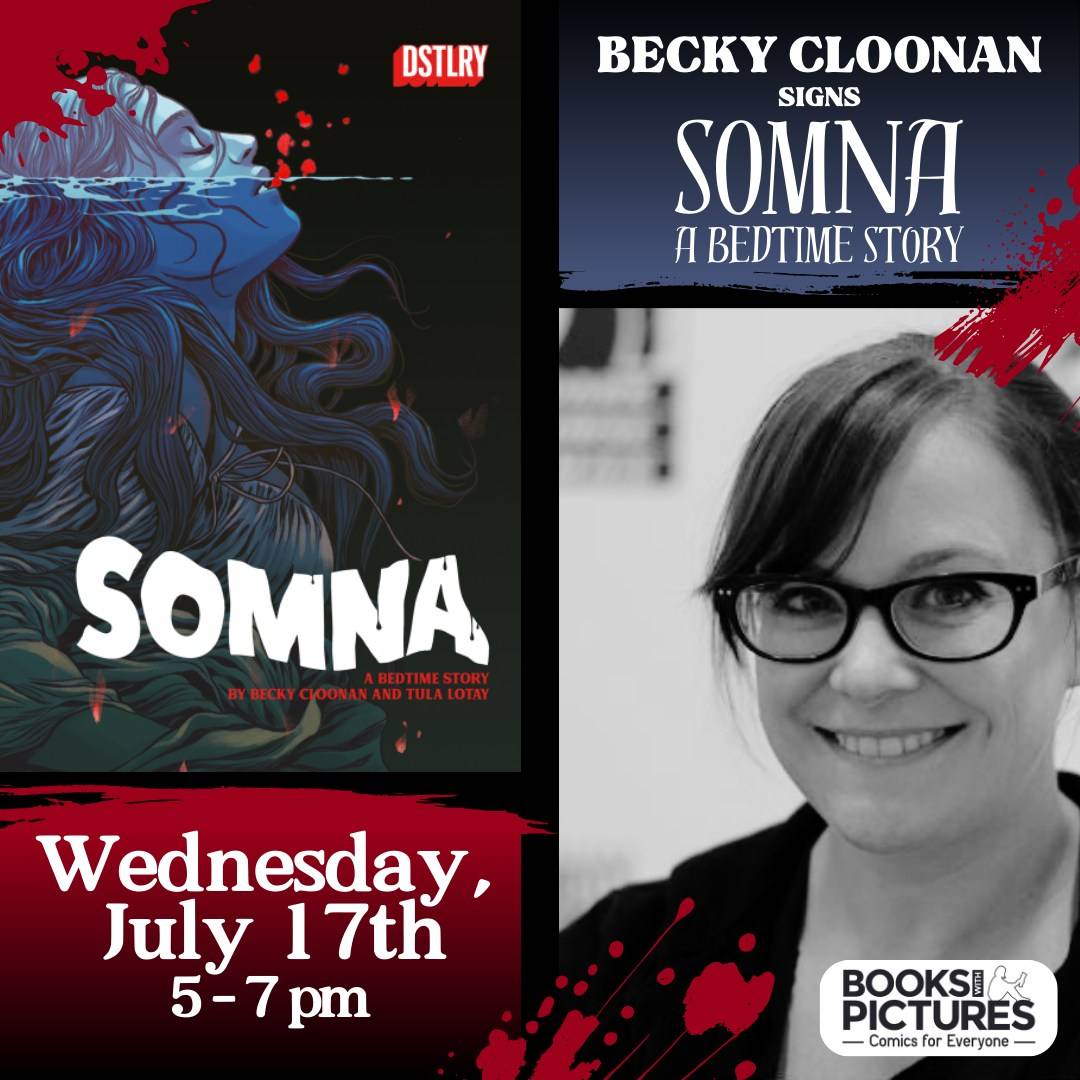 Promotional poster for Becky Cloonan's book signing event for "Somna: A Bedtime Story" on Wednesday, July 17th from 5-7 pm at Books with Pictures. The poster includes book cover art and a photo of Becky Cloonan.