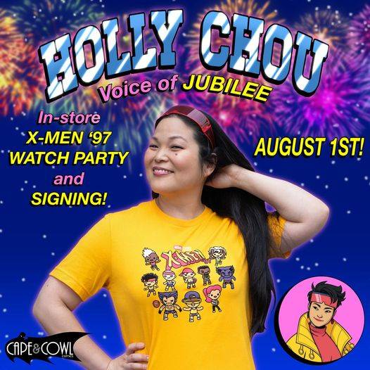 Holly Chou, wearing a yellow shirt, smiles with hands on hips. Text reads: "Holly Chou, Voice of Jubilee. In-store X-Men '97 watch party and signing! August 1st!" Cape & Cowl logo at the bottom left.