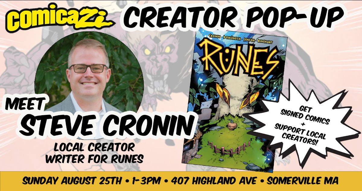 Flyer for ComiCazi's Creator Pop-Up featuring Steve Cronin, writer for the comic "Runes." The event is on Sunday, August 25th from 1-3 PM at 407 Highland Ave, Somerville, MA.