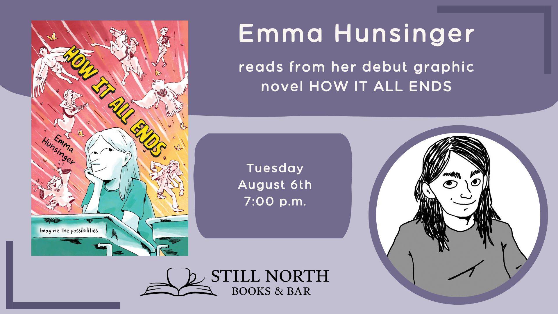 Promotional graphic for Emma Hunsinger's reading of her debut graphic novel "How It All Ends," scheduled for Tuesday, August 6th at 7:00 p.m. at Still North Books & Bar.