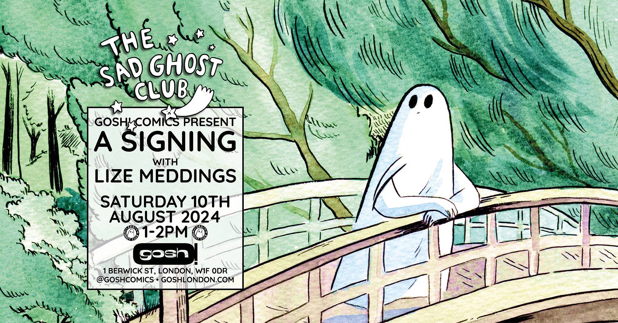 Illustrated poster for a signing event by Lize Meddings, presented by GOSH Comics, featuring The Sad Ghost Club. Event on Saturday, 10th August 2024, from 1-2 pm at GOSH, 1 Berwick St, London, W1F 0DR.