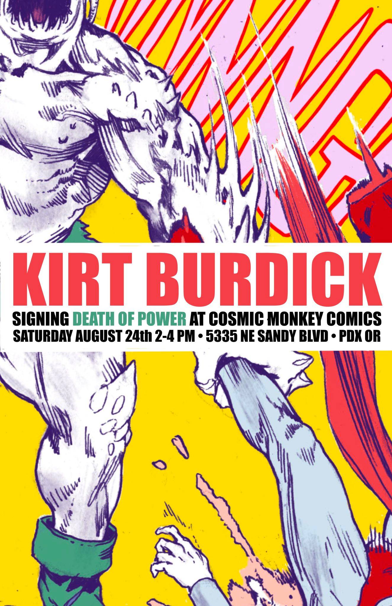 Poster for Kirt Burdick signing "Death of Power" at Cosmic Monkey Comics on Saturday, August 24th from 2-4 PM, located at 5335 NE Sandy Blvd, Portland, OR.
