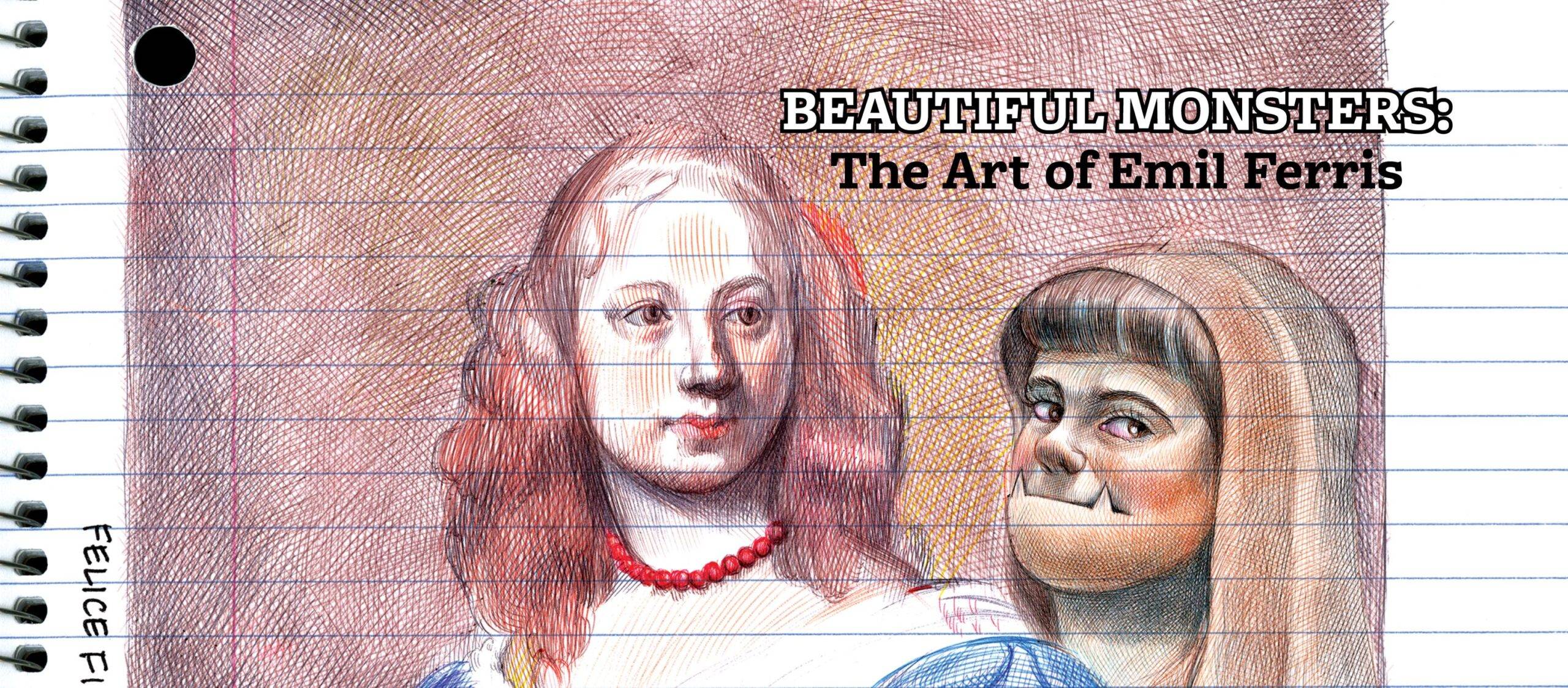 Illustration of two women side by side on a notebook page background with the text "BEAUTIFUL MONSTERS: The Art of Emil Ferris.
