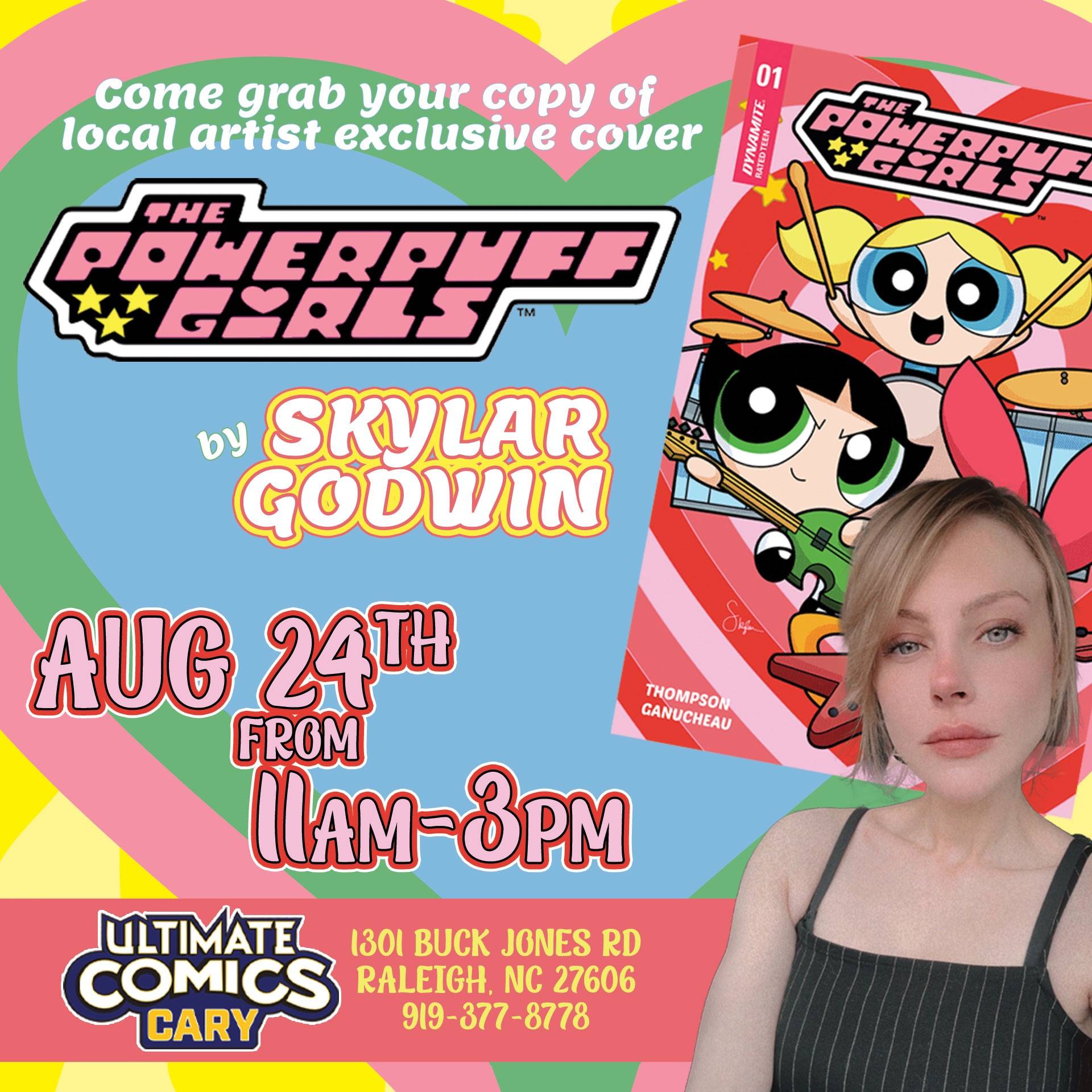 Promotional poster for a local artist event featuring Skylar Godwin and an exclusive cover of "The Powerpuff Girls" comic, taking place on August 24th from 11am-3pm at Ultimate Comics Cary, Raleigh, NC.