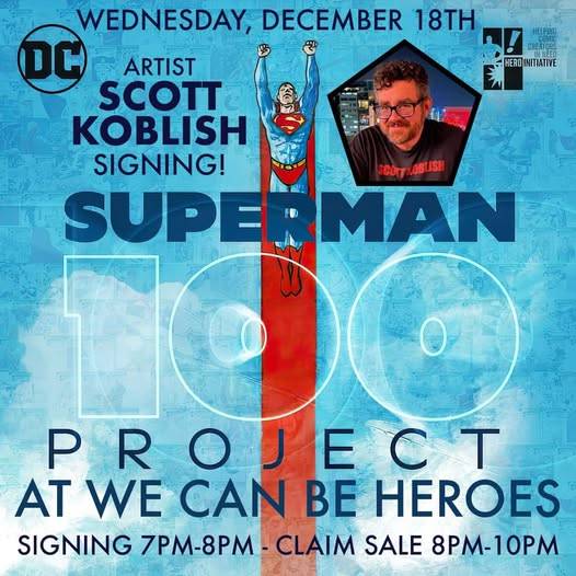 Event poster for a Superman 100 Project signing with artist Scott Koblish on December 18th, featuring Superman and artist photo. Signing 7-8 PM, claim sale 8-10 PM at We Can Be Heroes.