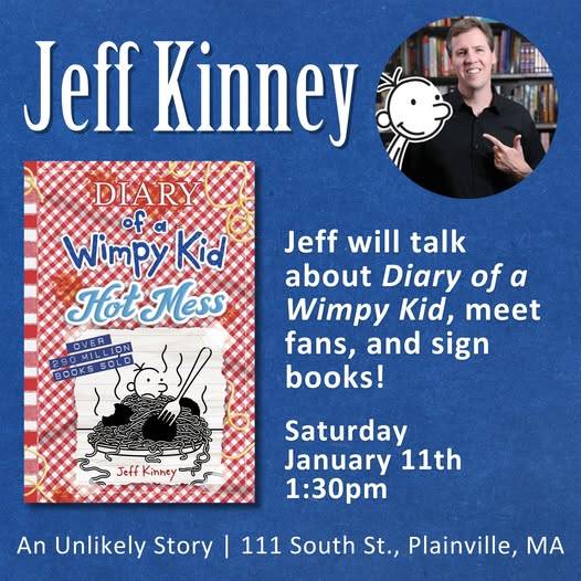 Event poster featuring "Diary of a Wimpy Kid: Hot Mess" book cover and author. Event details: Jeff Kinney talk and book signing on Saturday, January 11th, 1:30 pm at An Unlikely Story, Plainville, MA.