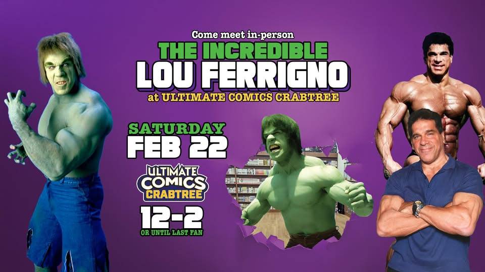 Collage of Lou Ferrigno as the Hulk and in present form. Text: "Meet the Incredible Lou Ferrigno at Ultimate Comics Crabtree, Saturday Feb 22, 12-2.