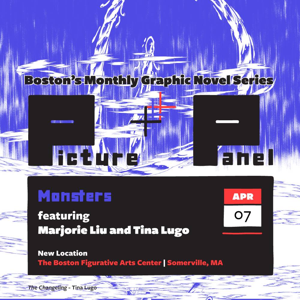 Graphic novel event poster with abstract art background. Text: "Boston's Monthly Graphic Novel Series, Picture Panel, Monsters featuring Marjorie Liu and Tina Lugo, Apr 07, Somerville, MA.