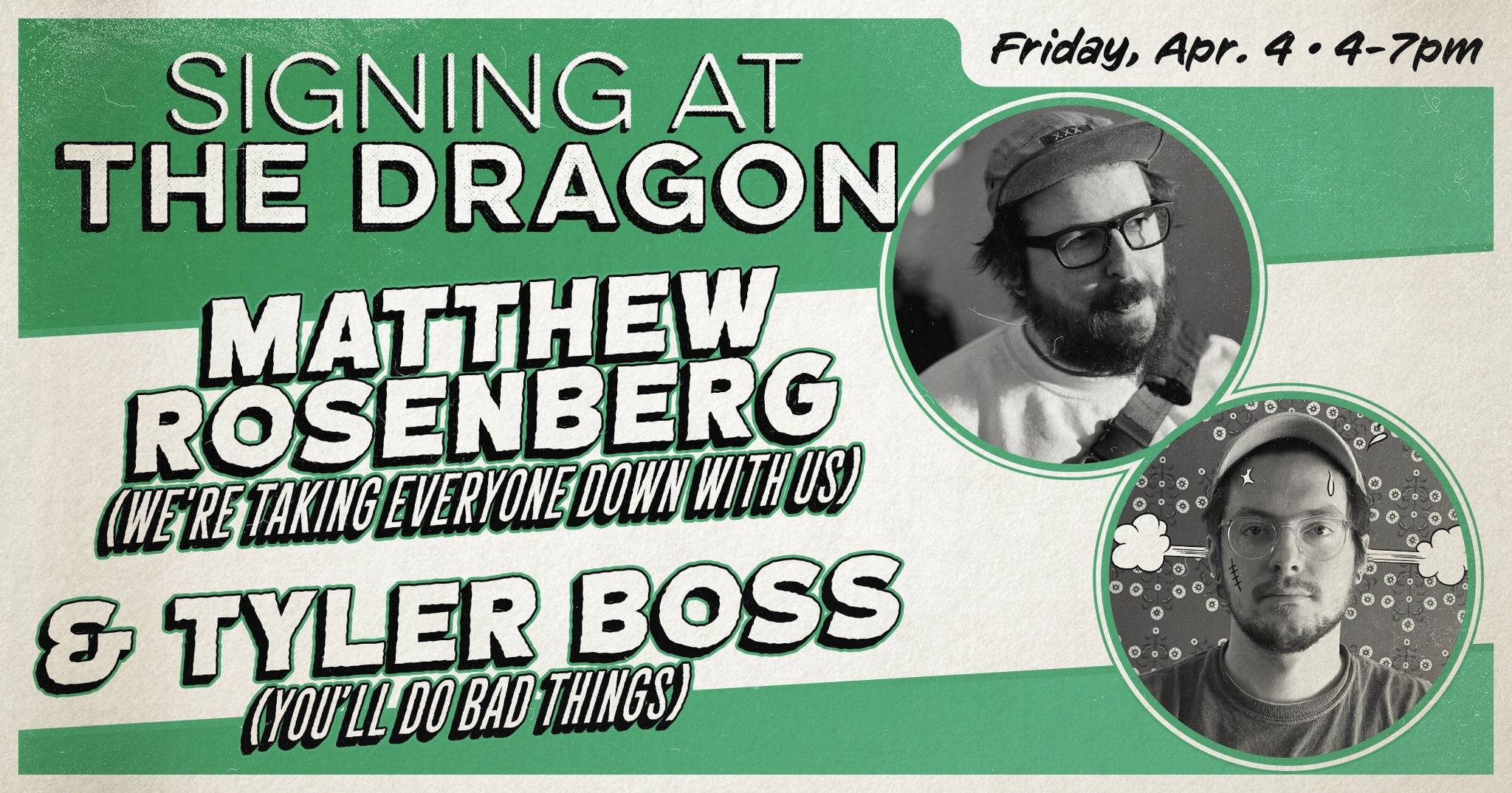 Promotional poster for a signing event at The Dragon on Friday, April 4, 4-7pm, featuring Matthew Rosenberg and Tyler Boss.