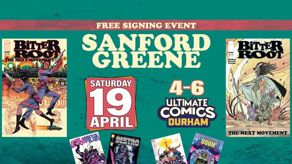 Promotional graphic for a free signing event with Sanford Greene at Ultimate Comics Durham on Saturday, April 19, from 4-6. Features "Bitter Root: The Next Movement" comic covers and other illustrations.