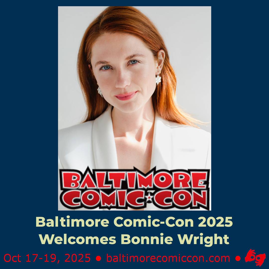 A promotional image for Baltimore Comic-Con 2025 features Bonnie Wright, with event dates October 17-19, 2025, and the website baltimorecomiccon.com.
