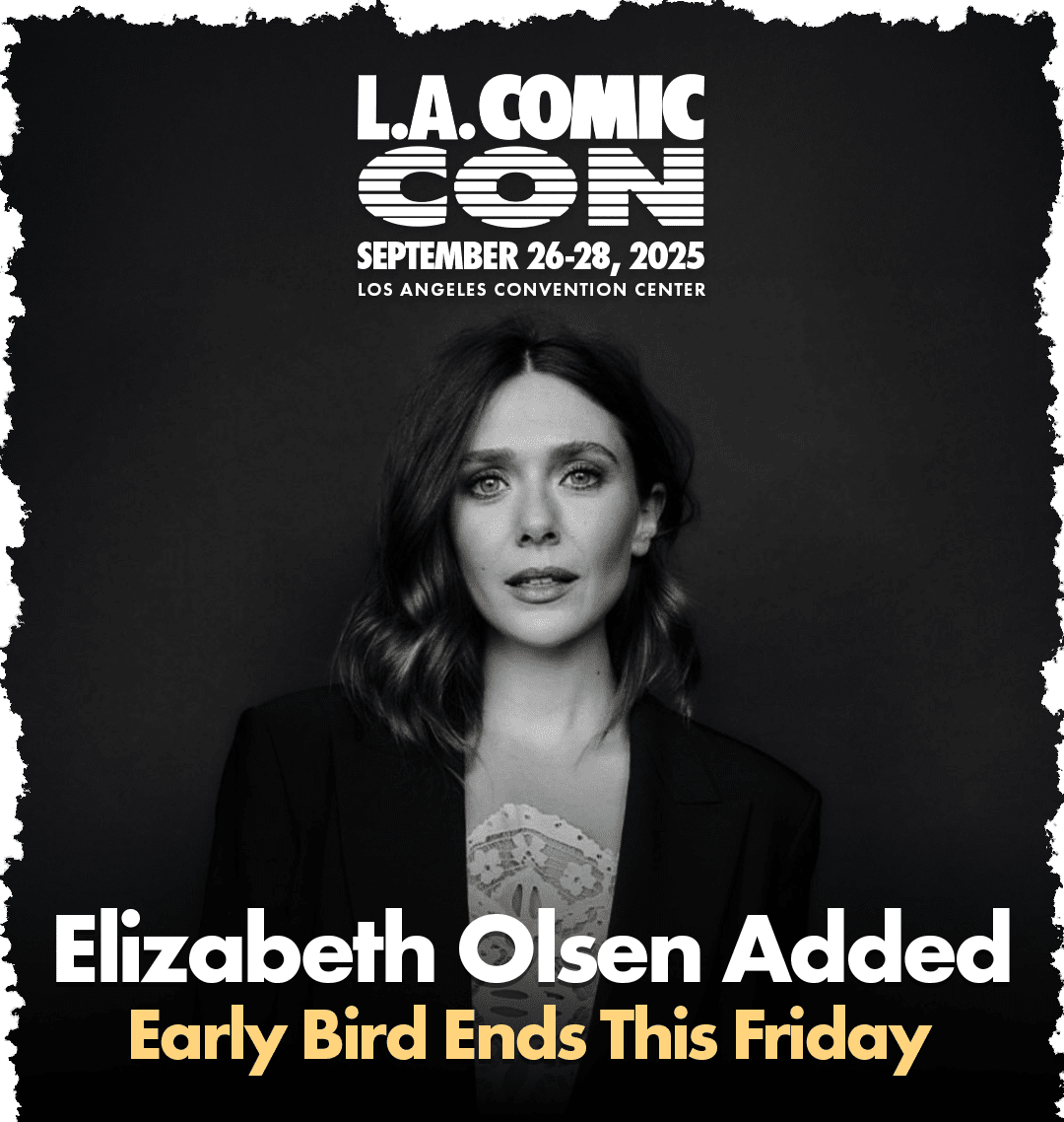 Black and white photo of a woman in a blazer with text announcing Elizabeth Olsen's appearance at L.A. Comic Con, September 26-28, 2025. Early bird ends this Friday.