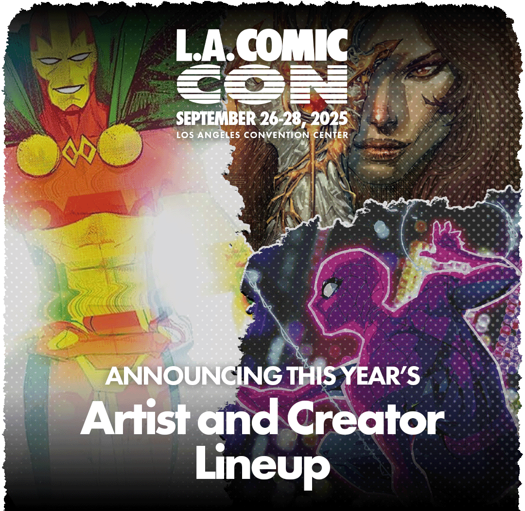L.A. Comic Con 2025 promo with superhero and comic art, event dates September 26-28, and announcement of this year’s artist and creator lineup.