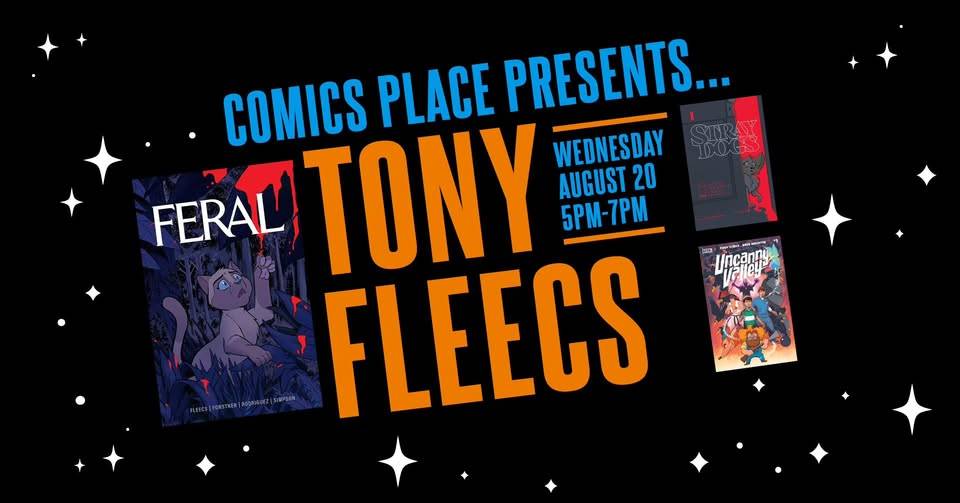 Event poster with the text "Comics Place Presents... Tony Fleecs, Wednesday August 20, 5pm-7pm," featuring images of three comic book covers, including "Feral.