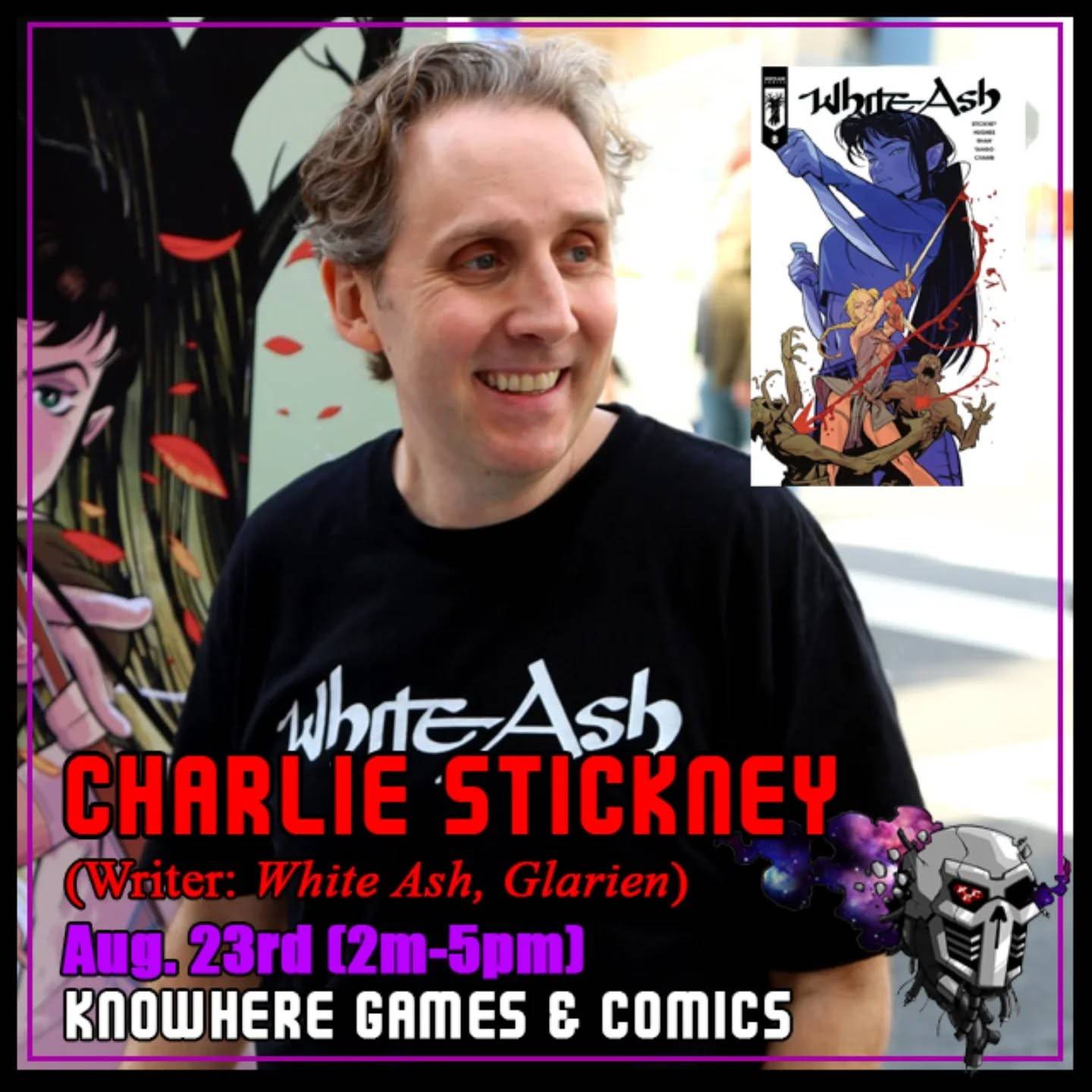Charlie Stickney stands smiling in front of comic art, wearing a "White Ash" shirt. Event details for Knowhere Games & Comics and a comic cover are visible.