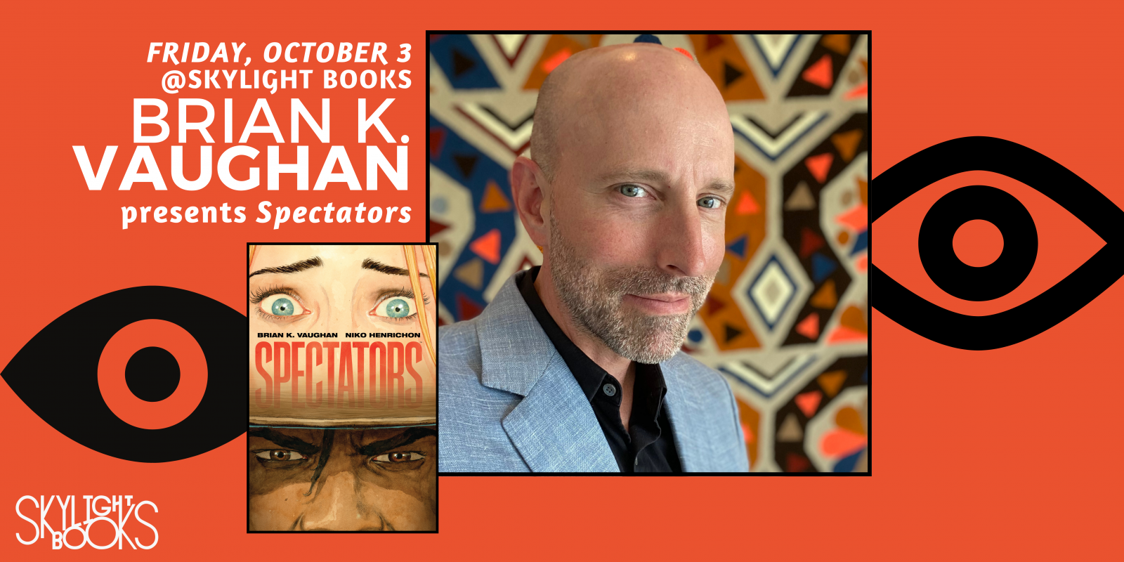 Event poster for Skylight Books featuring author Brian K. Vaughan, the cover of his book "Spectators," event date October 3, and a portrait of Vaughan against a geometric background.