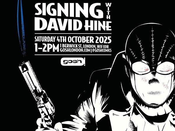 A promotional poster for a signing event with David Hine on October 4, 2025, at Gosh! Comics, featuring a stylized drawing of a masked character holding a gun.