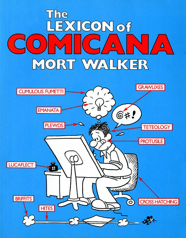 Cartoon cover of "The Lexicon of Comicana" by Mort Walker showing a man at a desk drawing, with comic symbols labeled such as grawlixes, emanata, plewds, and cross hatching.