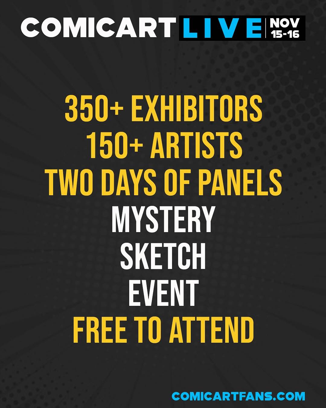 ComicArt Live event poster listing dates, over 350 exhibitors, 150 artists, two days of panels, and features like mystery sketch event; free to attend.