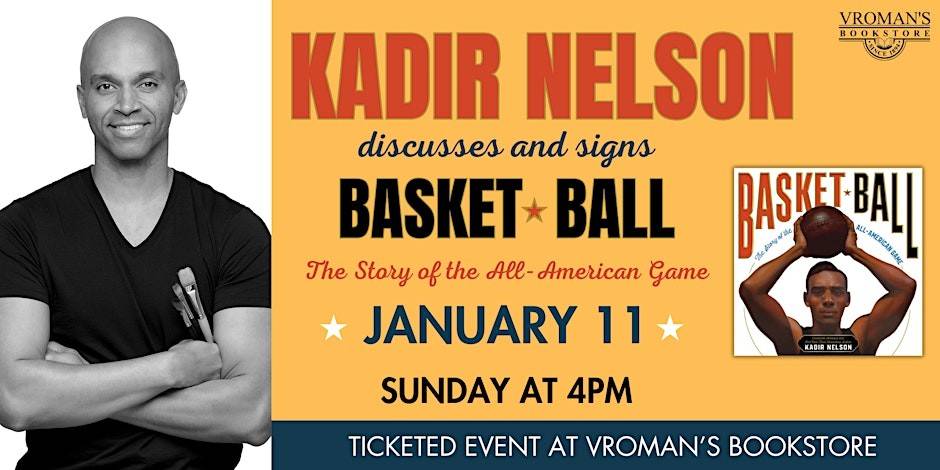 Promotional flyer for Kadir Nelson’s “Basketball: The Story of the All-American Game” book signing and discussion on January 11, Sunday at 4 PM at Vroman’s Bookstore.