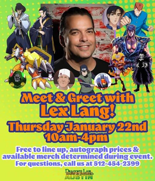 Promotional flyer for a Lex Lang meet and greet event, featuring his photo, anime characters, and event details for January 22nd, 10am-4pm, at Dragon’s Lair Austin.