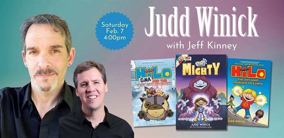 Book event poster featuring Judd Winick and Jeff Kinney, with images of their books and event details: Saturday, Feb. 7, 4:00pm.