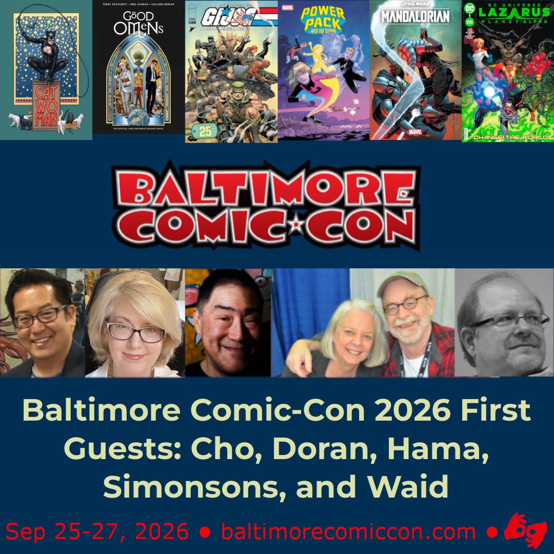 Baltimore Comic-Con 2026 promo with comic book covers, event logo, guest photos, and event details: Sep 25-27, 2026. Guests: Cho, Doran, Hama, Simonsons, Waids.