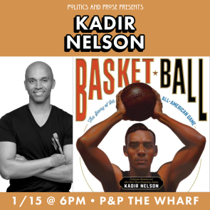 Event promotion image featuring author Kadir Nelson, his book "Basketball: The Making of the All-American Game," and event details for 1/15 at 6pm at P&P The Wharf.