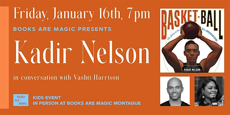 Event flyer for "Books Are Magic Presents Kadir Nelson in conversation with Vashti Harrison" on Friday, January 16th, 7pm, featuring book cover “Basketball” and photos of the speakers.