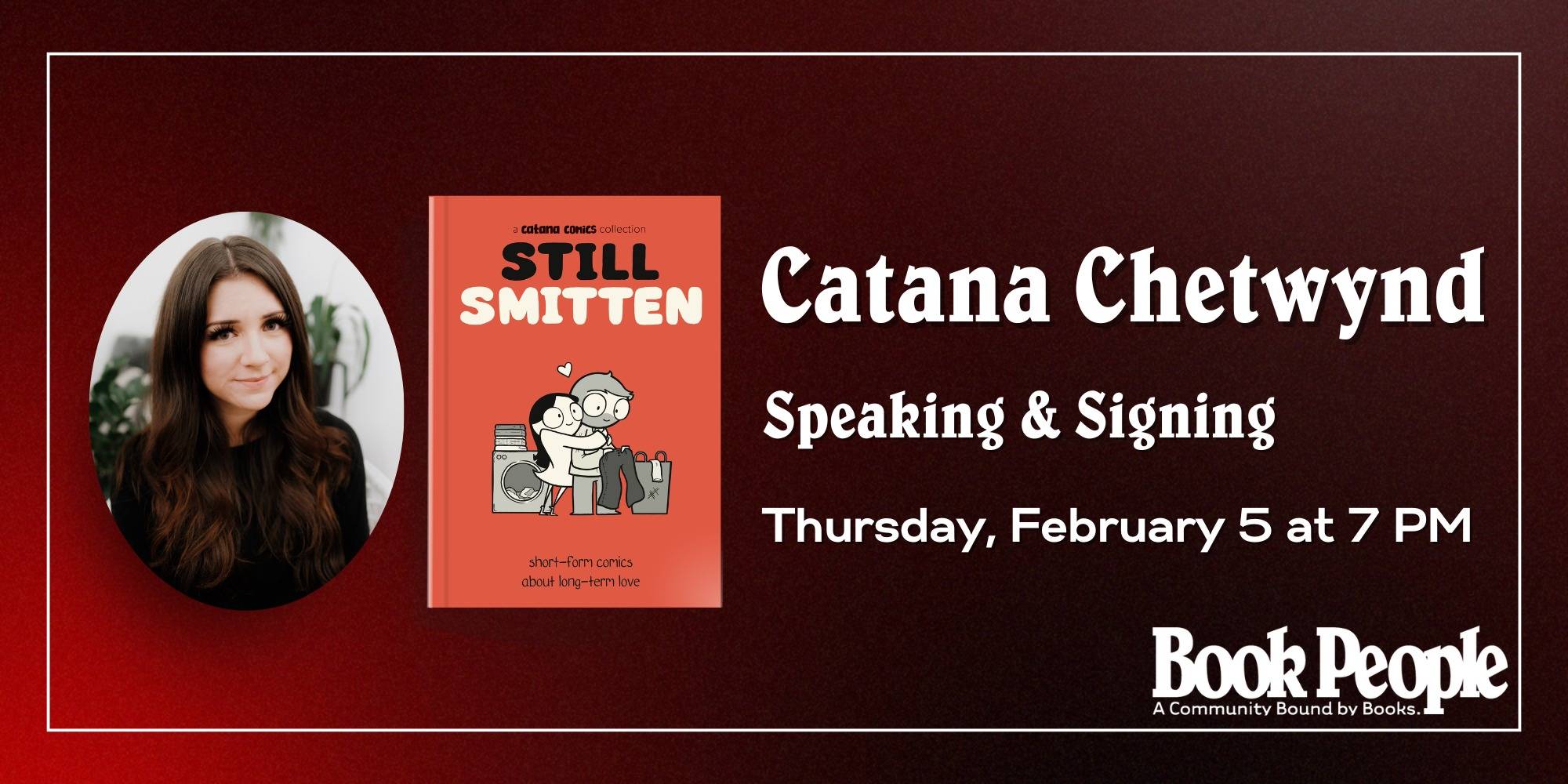 Event promo image featuring Catana Chetwynd's photo, the cover of her book "Still Smitten," and details for a speaking and signing event at BookPeople on Thursday, February 5 at 7 PM.