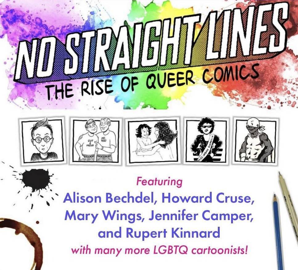 Poster for “No Straight Lines: The Rise of Queer Comics” featuring portraits of cartoonists and listing Alison Bechdel, Howard Cruse, Mary Wings, Jennifer Camper, and Rupert Kinnard.