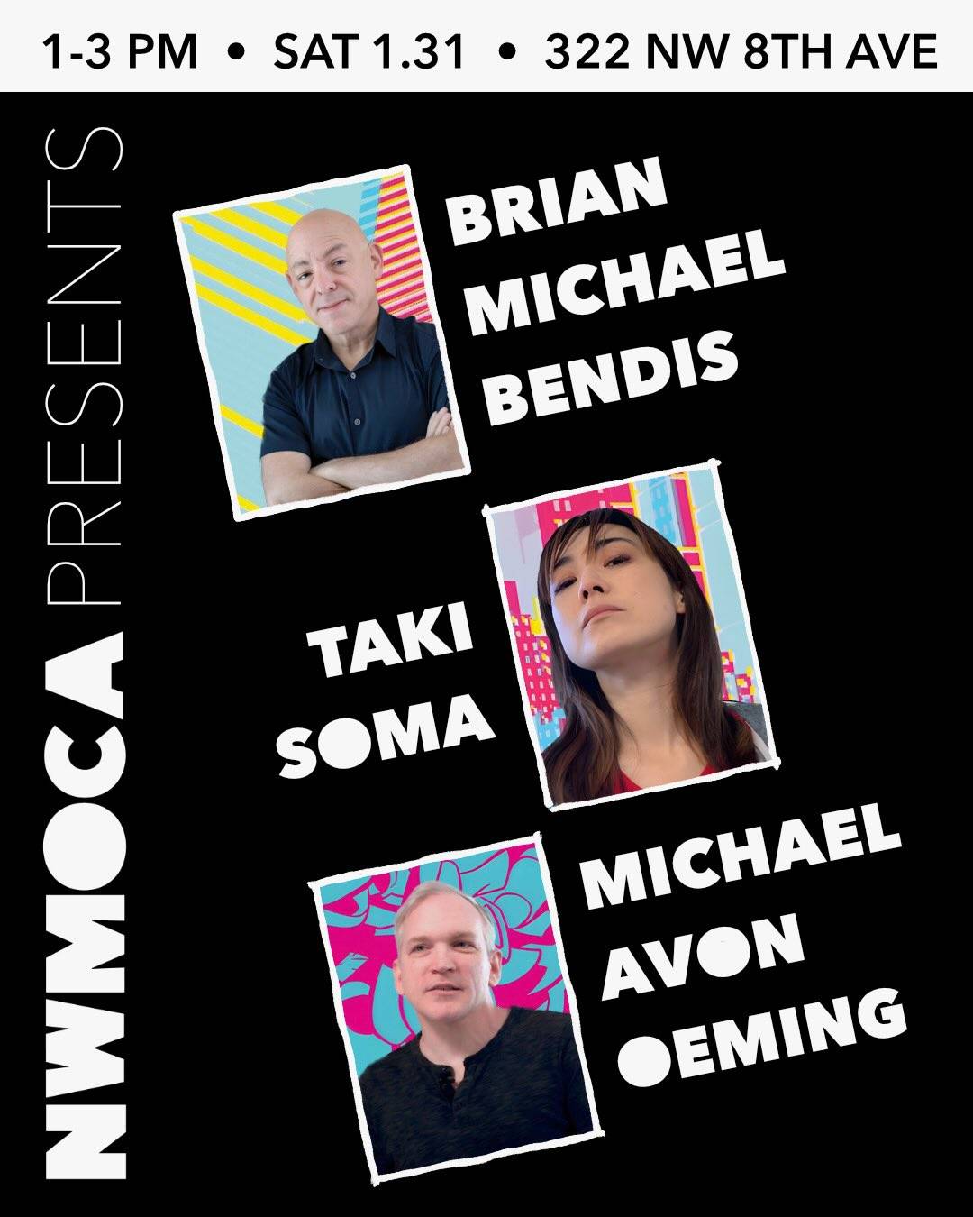 Event poster featuring photos of Brian Michael Bendis, Taki Soma, and Michael Avon Oeming, with event details: Jan 31, 1-3 PM, 322 NW 8th Ave, presented by NWMoca.