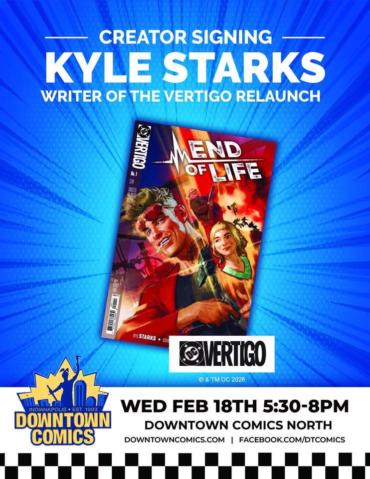 Promotional poster for a creator signing event featuring Kyle Starks with an image of a "End of Life" comic book, scheduled for Wed Feb 18th, 5:30-8pm at Downtown Comics North.