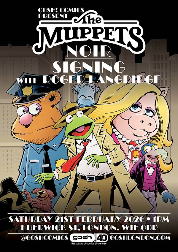 Poster for "The Muppets Noir" signing event with Roger Langridge, featuring illustrated Muppet characters in detective attire. Event on February 21, 2026, at Gosh! Comics, London.