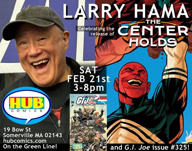Flyer promoting Larry Hama's appearance at Hub Comics in Somerville, MA, on Feb 21st to celebrate the release of G.I. Joe issue #325, featuring event details and related artwork.