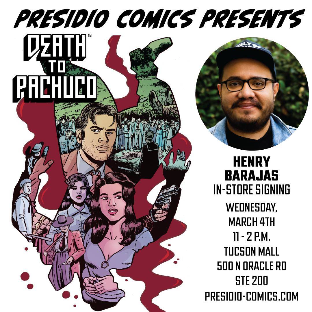 Event poster for "Death to Pachuco" in-store signing with Henry Barajas at Presidio Comics, March 4th, 11am-2pm, Tucson Mall, featuring comic art and author photo.