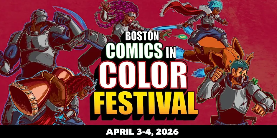 Promotional image for Boston Comics in Color Festival showing diverse comic characters in action poses, with event dates April 3-4, 2026.