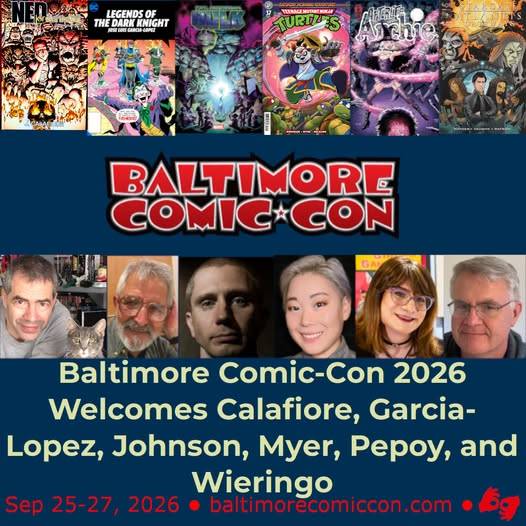 Promotional image for Baltimore Comic-Con 2026, featuring comic book covers, event dates, website, and headshots of six guest artists and writers.