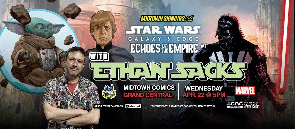 Promotional poster for a Midtown Comics signing with Ethan Sacks for "Star Wars: Galaxy’s Edge - Echoes of the Empire #1" on April 22 at 5 PM, featuring Star Wars characters and event details.