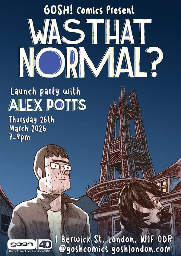 Poster for the "Was That Normal?" launch party with Alex Potts, happening on March 26, 2026, at Gosh! Comics, featuring illustrated characters and a tall wooden structure.