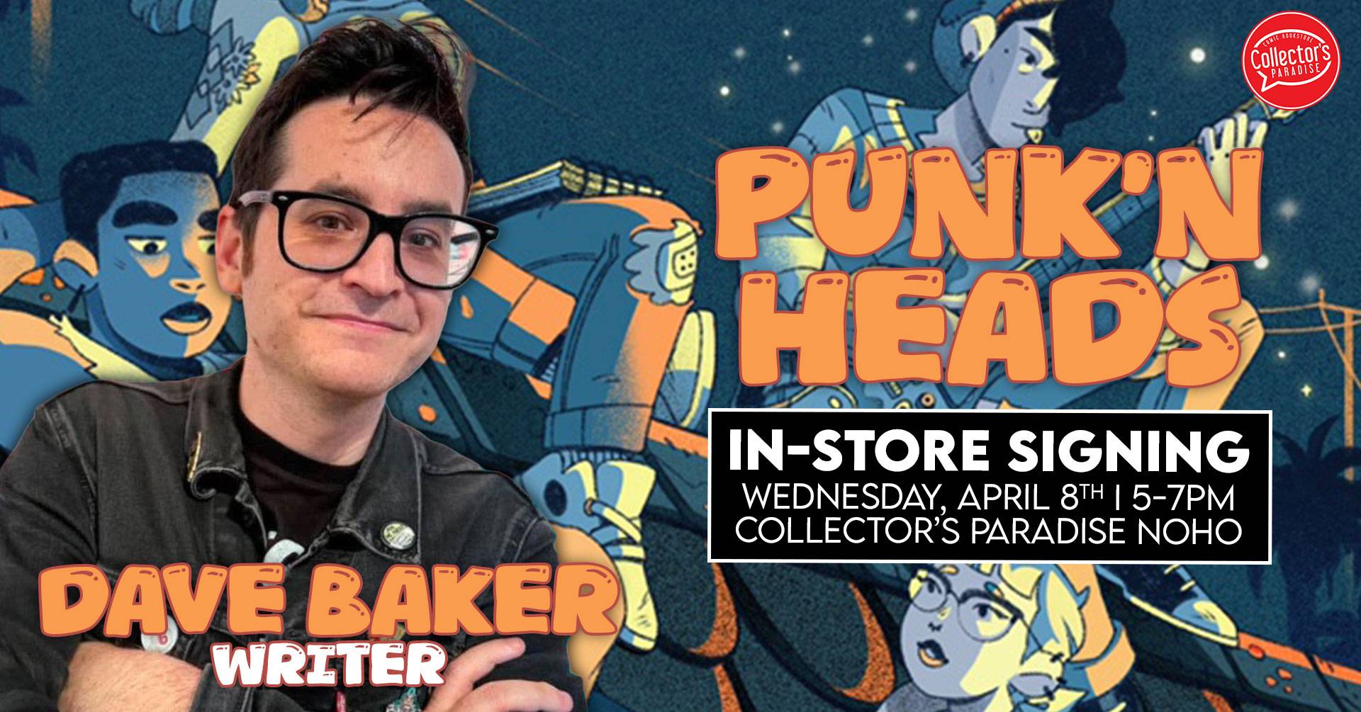 Promotional image for "Punk'n Heads" in-store signing event with writer Dave Baker at Collector’s Paradise NoHo on Wednesday, April 8th, 5–7 PM; comic art background.