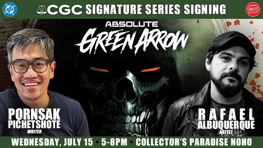 CGC Signature Series signing event for "Absolute Green Arrow" with writer Pornsak Pichetshote and artist Rafael Albuquerque, on Wednesday, July 15, 5-8pm at Collector's Paradise Noho.