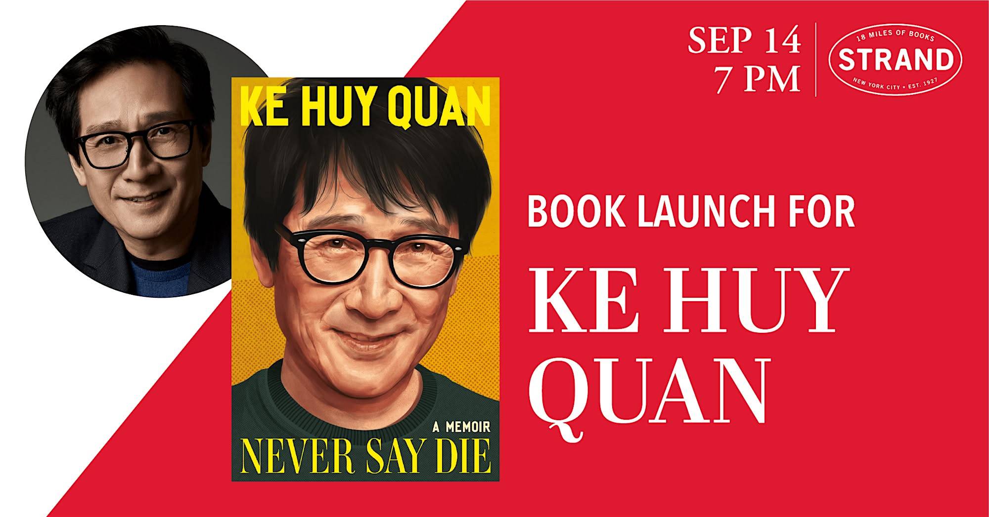 Book launch event poster for Ke Huy Quan’s memoir “Never Say Die,” with his photo, book cover, and event date: September 14 at 7 PM at Strand Bookstore.
