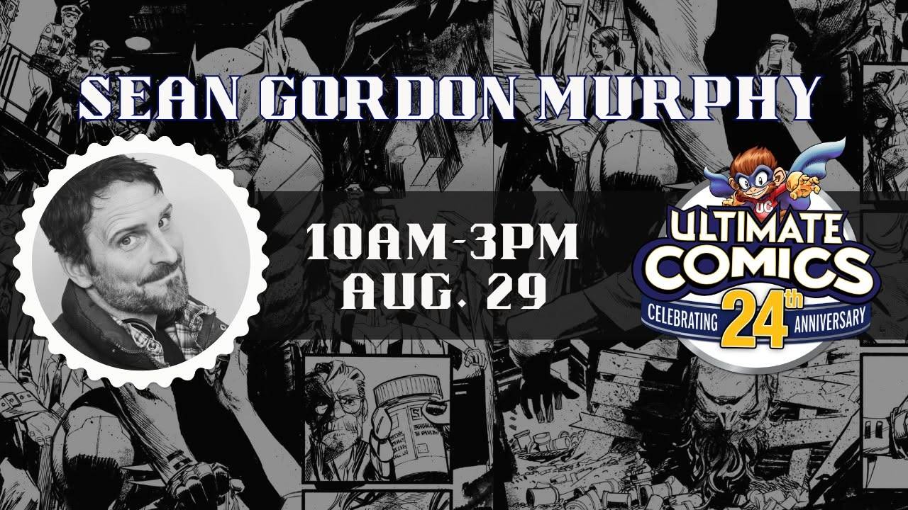 Black and white promo for Sean Gordon Murphy event at Ultimate Comics, August 29, 10AM–3PM, celebrating the store’s 24th anniversary, with artwork background and Murphy’s photo.
