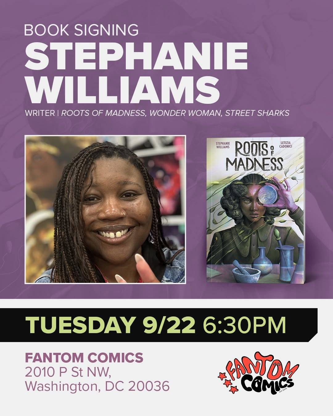 Stephanie Williams’ book signing event for “Roots of Madness” at Fantom Comics, 2010 P St NW, Washington, DC, on Tuesday, 9/22 at 6:30 PM.